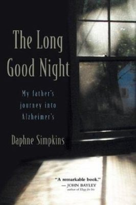 The Long Good Night : My Father's Journey into Alzheimer's Daphne