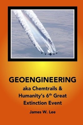 Geoengineering aka Chemtrails: Investigation Into Humanities 6th Great Extin...