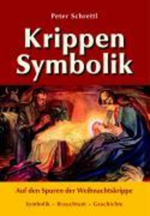 Krippensymbolik | Auf Den Spuren Der Weihnachtskrippe | Peter Schrettl