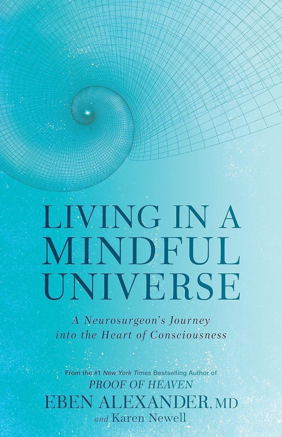 Living in a Mindful Universe: A Neurosurgeon's Journey by Dr Eben Alexander III