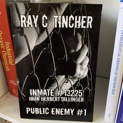 Inmate #13225 John Herbert Dillinger: Public Enemy #1  Ray Tincher signed