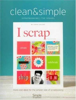 Clean & Simple Scrapbooking/The Sequel - Paperback, by Zielske Cathy - Very Good