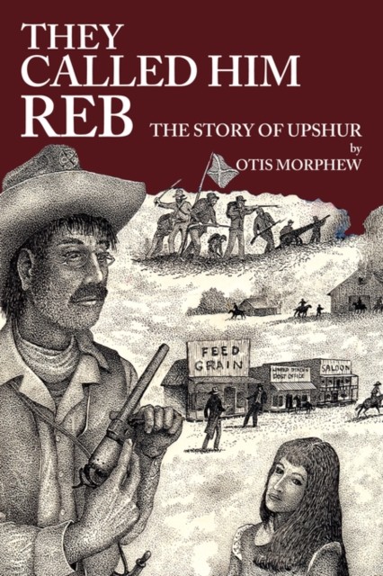 They Called Him Reb by Otis Morphew PAPERBACK 9781440104879
