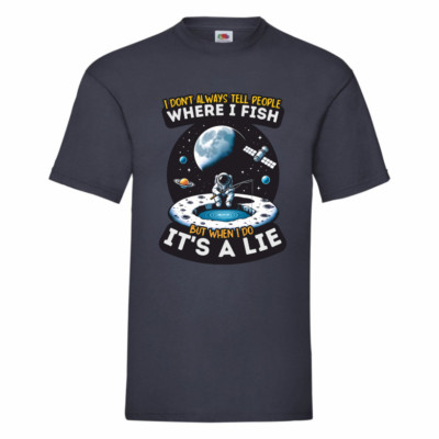 T-Shirt I Don't Always Tell People Where I Fish But When I Do Lie Small-2XL