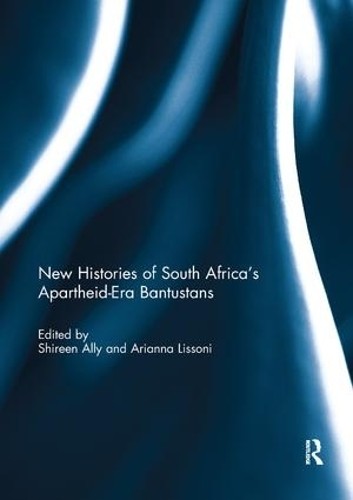 New Histories of South Africa's Apartheid-Era Bantustans - 9780367143206