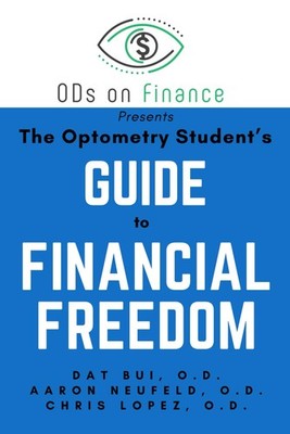 The Optometry Students Guide to Financial Freedom (ODs on Finance Book Serie...