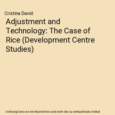 Adjustment and Technology: The Case of Rice [Development Centre Studies], Cristi