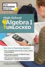 High School Algebra I Unlocked: Your Key to Mastering Algebra I (High Sch - GOOD