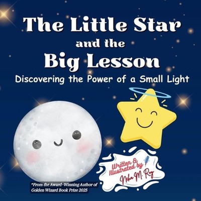 The Little Star And The Big Lesson: Discovering the Power of Small Light by Neha