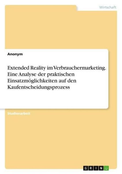 Extended Reality Im Verbrauchermarketing. Eine Analyse Der Praktischen Einsatzmö-image