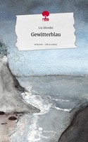 Gewitterblau. Life Is A Story - Story.One Liz Shreder