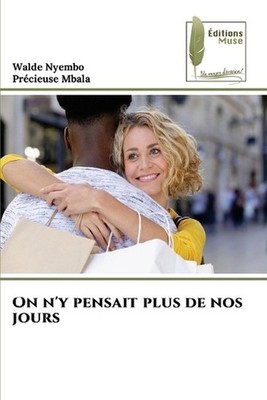On n'y pensait plus de nos jours by Walde Nyembo Paperback Book
