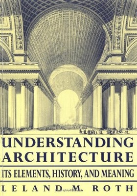 Understanding Architecture: Its Elements, History, And Meaning