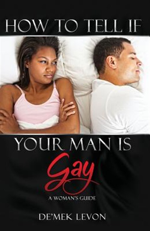 How to Tell If Your Man Is Gay: A Woman's Guide by Levon, Demek, Like New Use...