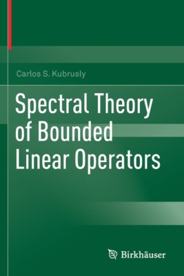 Spectral Theory Of Bounded Linear Operators