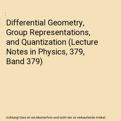 Differential Geometry, Group Representations, and Quantization (Lecture Notes in