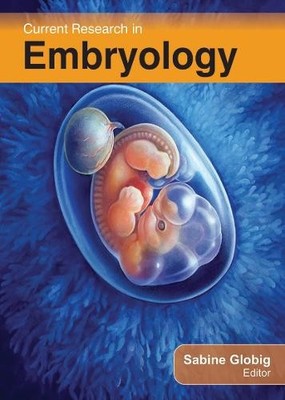 Current Research in Embryology - 9781774632239