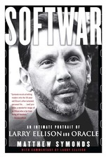 Softwar: An Intimate Portrait of Larry Ellison ... by Symonds, Matthew Paperback