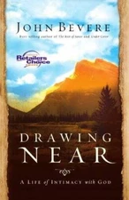 Drawing Near: A Life of Intimacy with God - Paperback By John Bevere - VERY GOOD