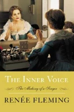 The Inner Voice: The Making of a Singer - Hardcover By Fleming, Renee - GOOD