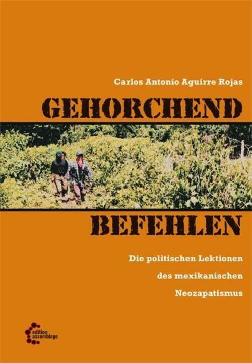 Gehorchend Befehlen | Die Politischen Lektionen Des Mexikanischen