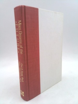 Mass Dreams of the Future  (Signed) by Chet B. Snow;  Helen Wambach