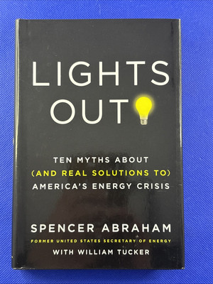 Lights Out! : Ten Myths about (And Real Solutions To) America's Energy Crisis 