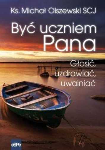 Thumbnail - Być Uczniem Pana Głosić Uzdrawiać Uwalniać {byc Glosic Uzdrawiac