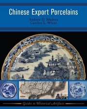 CHINESE EXPORT PORCELAINS (GUIDES TO HISTORICAL ARTIFACTS) By Andrew D Madsen