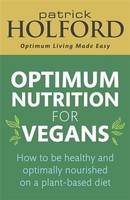 Patrick Holford - Optimum Nutrition For Vegans How To Be Healthy And - G245Z