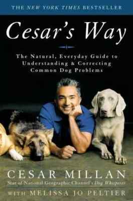 Cesar's Way : The Natural, Everyday Guide to Understanding...By Cesar Millan NEW