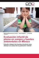 EvaluacióN Infantil De Plomo En Sangre Y Fuentes Ambientales En MéXico Eduardo M