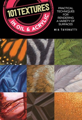 101 Textures in Oil and Acrylic | Mia Tavonatti | Taschenbuch | Englisch | 2018