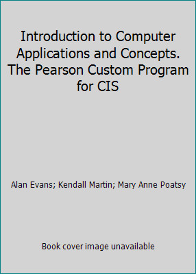Introduction to Computer Applications and Concepts. The Pearson Custom...