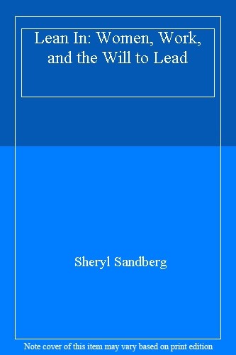 Lean In: Women, Work, and the Will to Lead By Sheryl Sandberg. 9780753541647