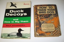 1947 How To Train Your Bird Dog by Lytle + 1955 Duck Decoys by Ralf Coykendall