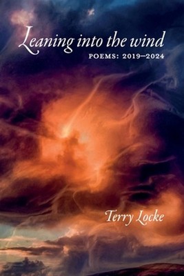 Leaning into the wind: Poems: 2019-2024 by Terry Locke Paperback Book