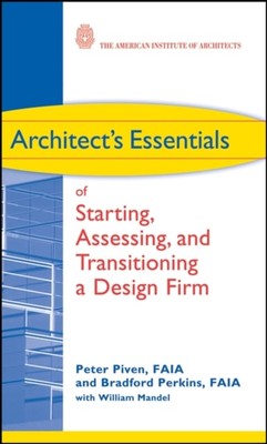 Architect s Essentials of Starting, Assessing and Transitioning A Design Firm