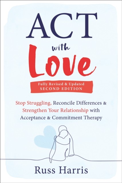 ACT with Love by Russ Harris (Paperback Book)