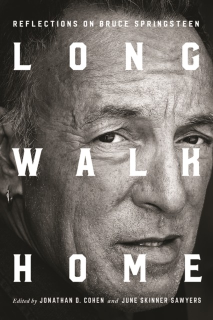 Long Walk Home: Reflections on Bruce Springsteen by Jonathan D. Cohen HARDBACK - Image 3