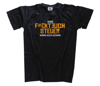 Eine Fickt Euch Steuer wäre auch schön Inflation Rezession Steuern Raub T-Shirt