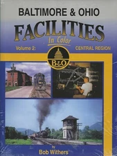 BALTIMORE & OHIO FACILITIES in Color, Vol. 2: Central Region - (BRAND NEW BOOK)