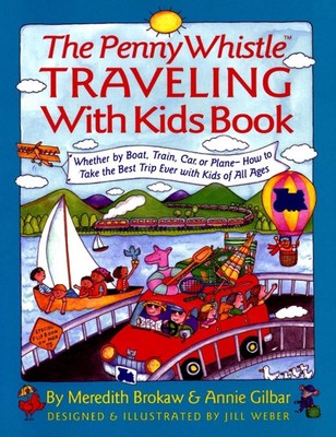 Penny Whistle Traveling-with-Kids Book: Whether by Boat, Train, Car, or Plane...