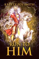 Kristy Joy Smith | Run To Him | Taschenbuch | Englisch (2020) | Westbow Press