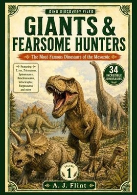 Dino Discovery Files: Giant & Fearsome Hunters: The Most Famous Dinosaurs of the