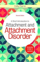 A Short Introduction To Attachment And Attachment Disorder, Second Edition