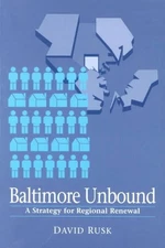 Baltimore Unbound: A Strategy for Regional Renewal by David Rusk (English) Paper