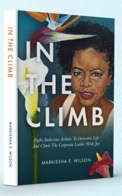In the Climb: Eight Audacious Actions to Overcome Life and Climb the Corpora...