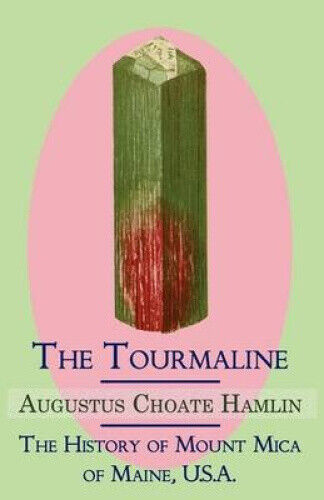 Thumbnail - The Tourmaline / The History Of Mount Mica Of Maine, U.s.a.