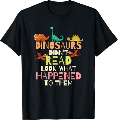 Dinosaurs Didnt Read Look What Happened To Them Teacher Gift Unisex T-Shirt